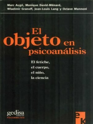 El objeto en psicoanálisis. El fetiche, el cuerpo,el niño, la ciencia