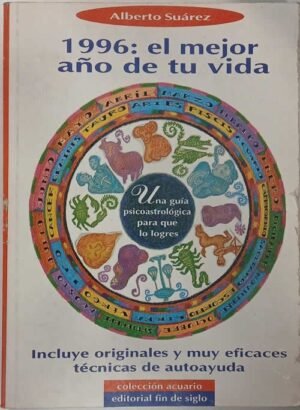 1996: El mejor año de tu vida. Incluye originales y muy eficaces técnicas de autoayuda