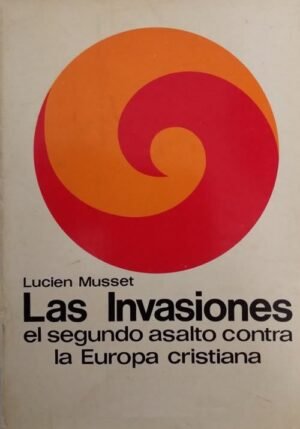 Las invasiones: El segundo asalto contra la europa cristiana
