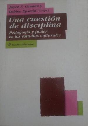 Una cuestión de disciplina. Pedagogía y poder en los estudios culturales