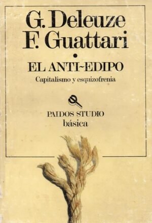 EL ANTI-EDIPO CAPITALISMO Y ESQUIZOFRENIA