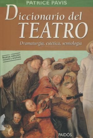 Diccionario del teatro. Dramaturgia, estética, semiología