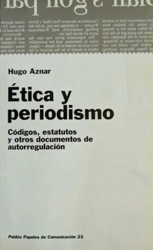 ÉTICA Y PERIODISMO CÓDIGOS, ESTATUTOS Y OTROS DOCUMENTOS DE AUTORREGULACIÓN