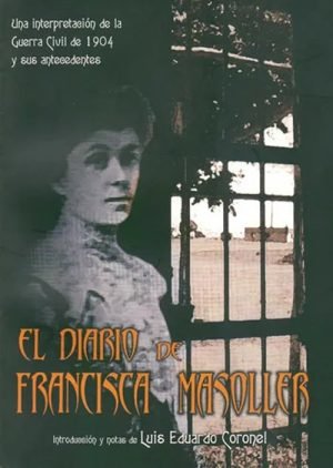 El diario de Francisca Masoller. Una interpretación de la guerra civil de 1904 y sus antecedentes