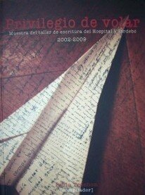 Privilegio de volar. Muestra del taller de escritura del Hospital Vilardebó 2002