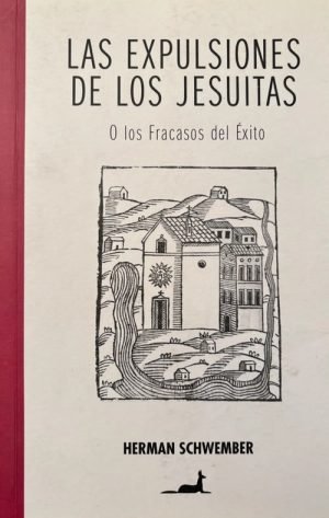 Las expulsiones de los jesuitas. O los fracasos del éxito