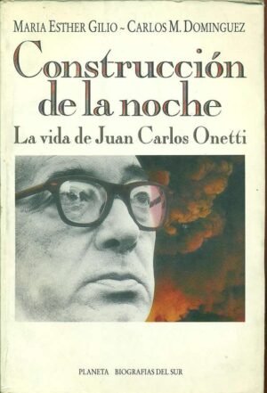 Construcción de la noche. La vida de Juan Carlos Onetti