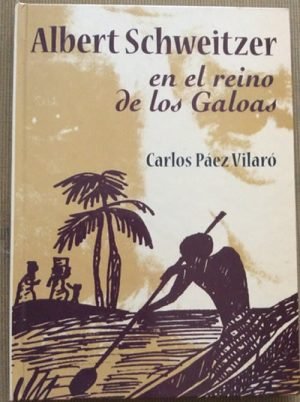 ALBERT SCHWEITZER EN EL REINO DE LOS GALOAS