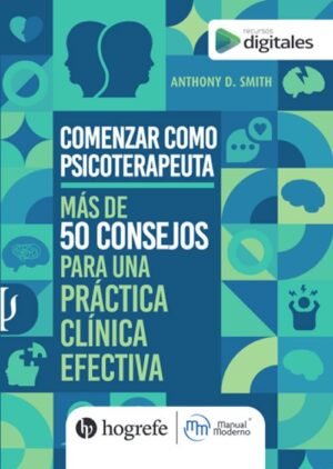 Comenzar como psicoterapeuta. Más de 50 concejos para una párctica clínica efectiva