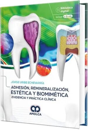 Adhesión, remineralización, estética y biomimética. Evidencia y práctica clínica