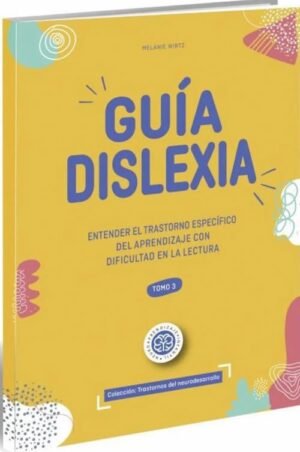 Guía Dislexia - Entender el trastorno especifico del aprendizaje con dificultad en la lectura