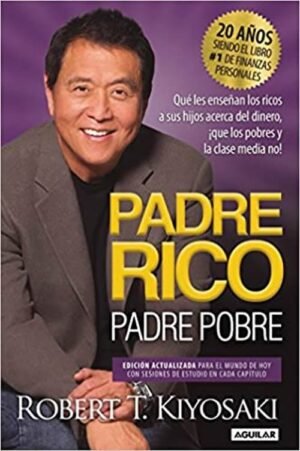 Padre rico, padre pobre. Edición actualizada para el mundo de hoy con sesiones de estudio en cada ca