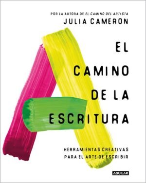El camino de la escritura Herramientas creativas para el arte de escribir