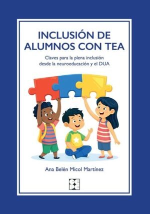 INCLUSION DE ALUMNOS CON TEA. Claves para la plena inclusión desde la neuroeducación y el DUA