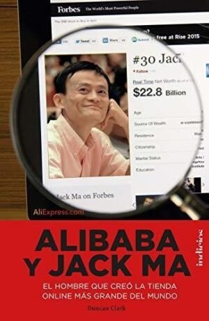 Alibaba Y Jack Ma. El hombre que creó la tienda online más grande del mundo