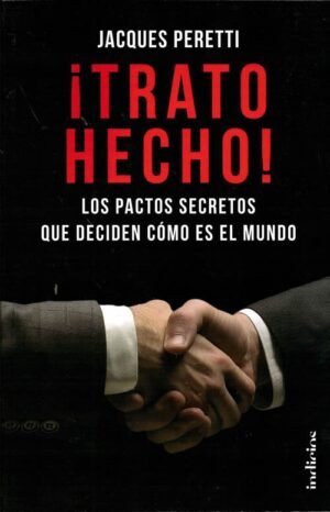¡Trato hecho! Los pactos secretos que deciden cómo es el mundo