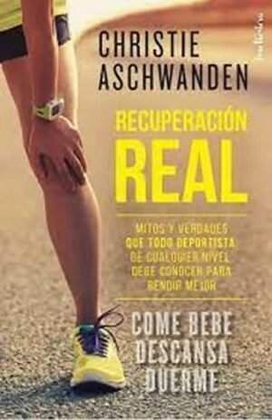Recuperación real. Mitos y verdades que todo deportista, cualquiera sea su nivel, debe conocer para