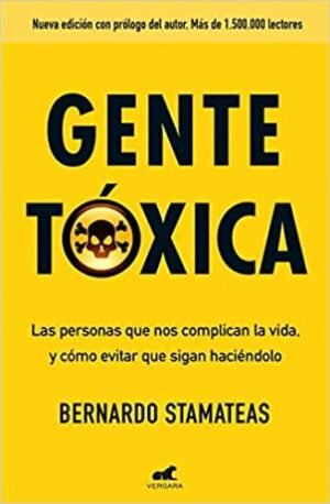 GENTE TÓXICA LAS PERSONAS QUE NOS COMPLICAN LA VIDA Y COMO EVIATAR QUE SIGAN