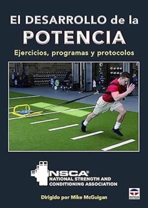 El desarrollo de la potencia: Ejercicios, programas y protocolos