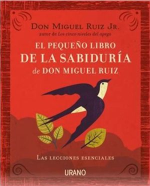Pequeñol libro de la sabiduría de Don Miguel Ruiz