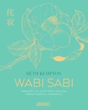 Wabi Sabi. Sabiduría de Japón para una vida perfectamente imperfecta