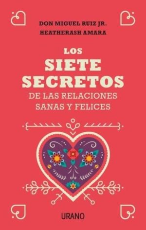 Siete secretos de las relaciones sanas y felices