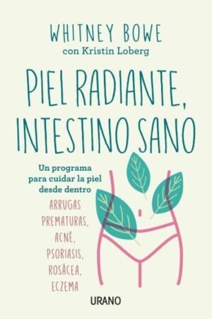 Piel radiante, intestino sano. Un programa para cuidar la piel desde dentro