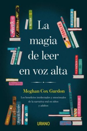 La magia de leer en voz alta. Los beneficios intelectuales y emocionales de la narrativa oral en niñ