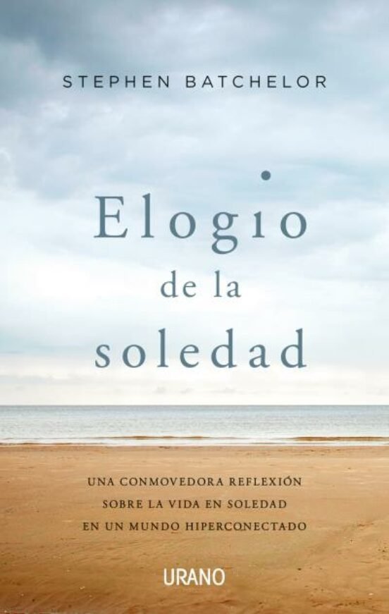 9788416720989 Elogio de la soledad. Una conmovedora reflexión sobre la vida en soledad en un mundo hiperconectado