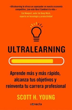 Ultralearning. Aprende más y más rápido, alcanza tus objetivos y reinventa tu carrera profesional