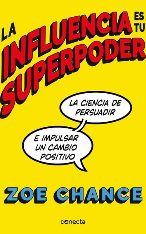 9788416883981 La influencia es tu superpoder. La ciencia de persuadir e impulsar un cambio positivo