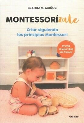 Montessorizate. Criar siguiendo los principios Montessori