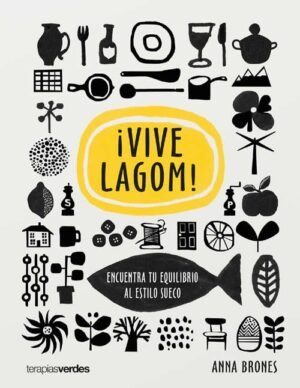 ¡Vive Lagom! Encuentra tu equilibro al estilo sueco