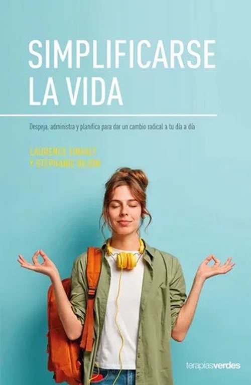 9788416972708 Simplificarse la vida. Despeja, administra y planifica para dar un cambio radical a tu día a día