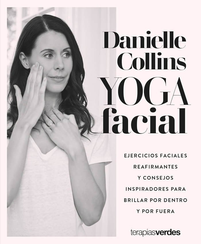 9788416972821 Yoga facial. Ejercicios faciales reafirmantes y consejos inspiradores para brillar por dentro y por