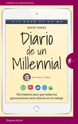 Diario de un millennial. Una historia sobre los conflictos generacionales en el trabajo
