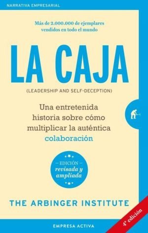 La caja (liderazgo y autoengaño). Una entretenida historia sobre cómo multiplicar la auténtica colab