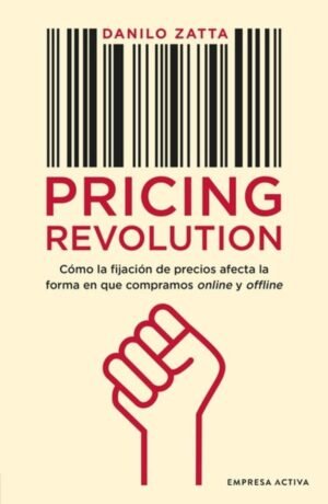 Pricing revolution. Cómo la fijación de precios afecta la forma en que compramos online y offline