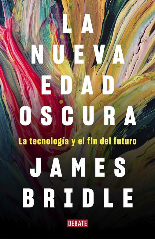 9788417636746 La nueva edad oscura. La tecnología y el fin del mundo