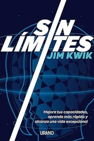 Sin Límites. Mejora tus capacidades, aprende más rápido y alcanza una vida excepcional (2º edición)