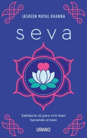 SEVA. Sabiduría sij para vivir bien haciendo el bien