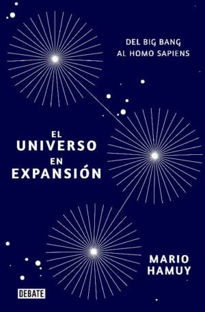 El universo en expansión. Del Big Bang al Homo Sapiens