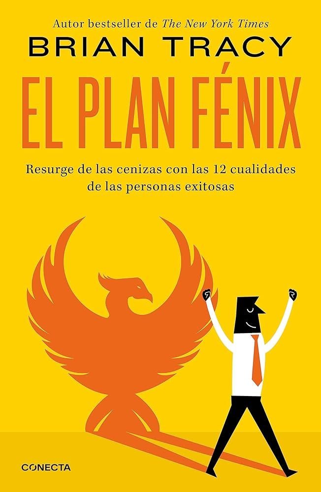 9788418053092 El plan fénix. Resurge de las cenizas con las 12 cualidades de las personas exitosas
