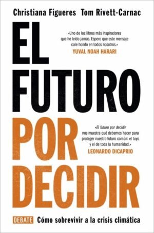 El futuro por decir. Cómo sobrevivir a la crisis climática
