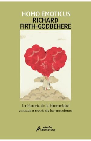 Homo Emoticus. La historia de la humanidad contada a través de las emociones