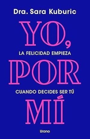 Yo, por mí. La felicidad empieza cuando decides ser tú