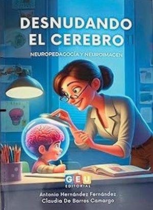 Desnudando el cerebro. Neuropedagogia y Neuroimagen