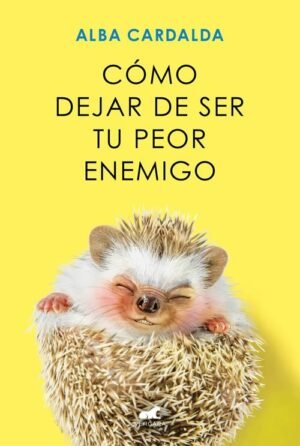 Cómo dejar de ser tu peor enemigo. Edición especial limitada con contenido extra y tapa dura