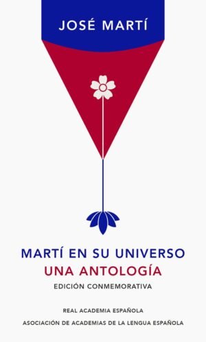 Martí en su universo. Una antología. Edición conmemorativa