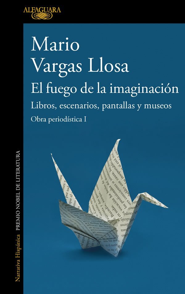 9788420460383 El fuego de la imaginación. Libros, escenarios, pantallas y museos. Obra periodística 1
